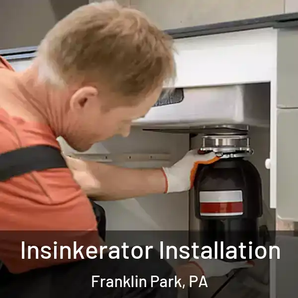  Insinkerator Installation Franklin Park, PA