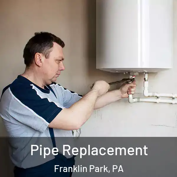  Pipe Replacement Franklin Park, PA