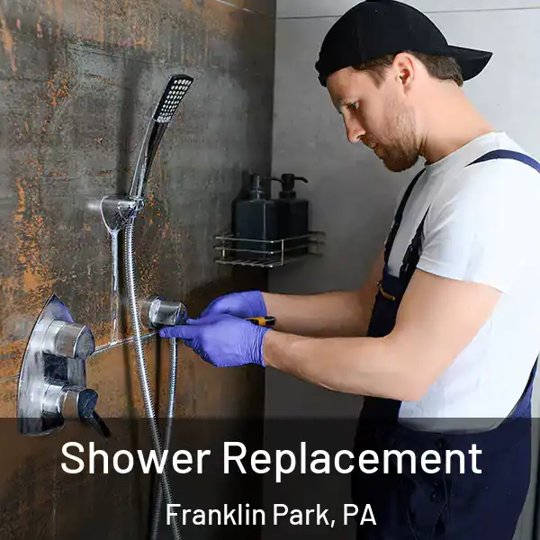  Shower Replacement Franklin Park, PA