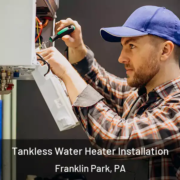  Tankless Water Heater Installation Franklin Park, PA