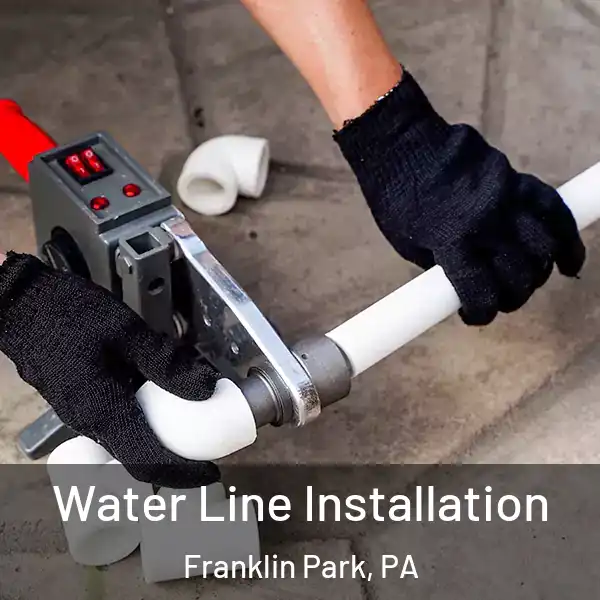  Water Line Installation Franklin Park, PA